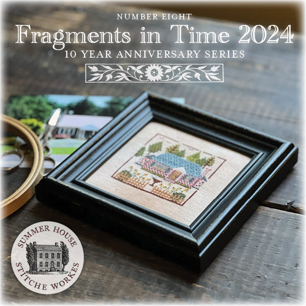 Pre-Order: Fragments in Time 2024 - Parts 7 & 8 | Summer House Stitche Workes (ships 10/28)