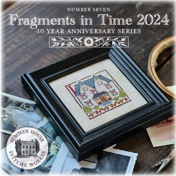 Pre-Order: Fragments in Time 2024 - Parts 7 & 8 | Summer House Stitche Workes (ships 10/28)