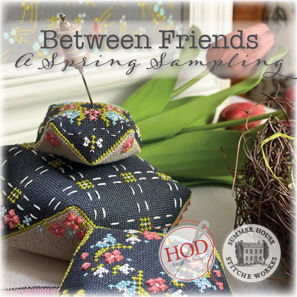 Between Friends - A Spring Sampling | Hands on Design & Summer House Stitche Workes