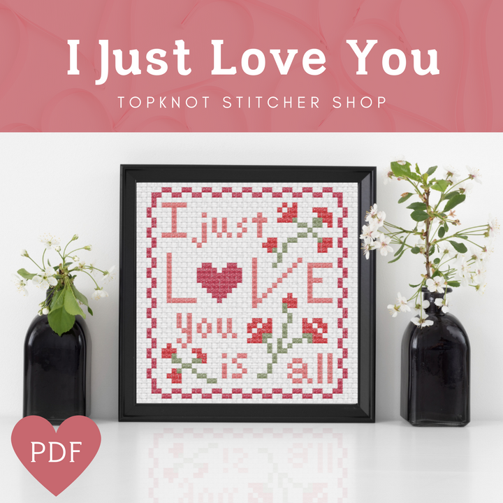 I Just Love You is All - a Valentine's Day Stitch (PDF) | TopKnot Stitcher Shop - PDF Download