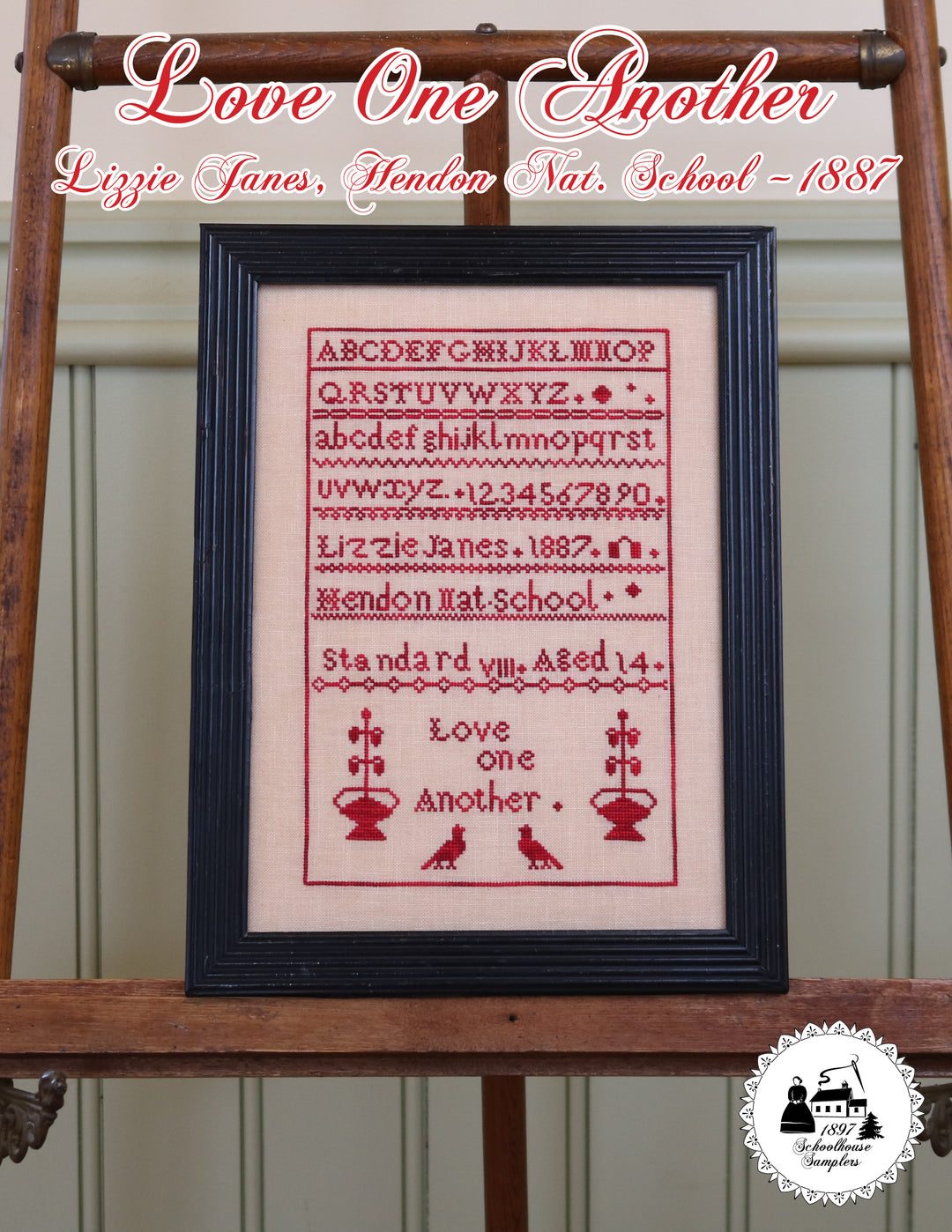 Love One Another | 1897 Schoolhouse Samplers